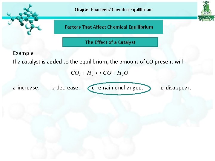 Chapter Fourteen/ Chemical Equilibrium Factors That Affect Chemical Equilibrium The Effect of a Catalyst