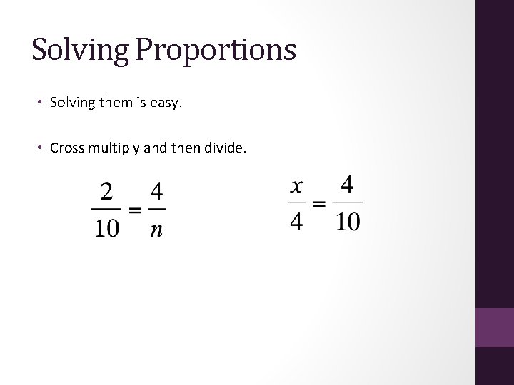 Solving Proportions • Solving them is easy. • Cross multiply and then divide. 