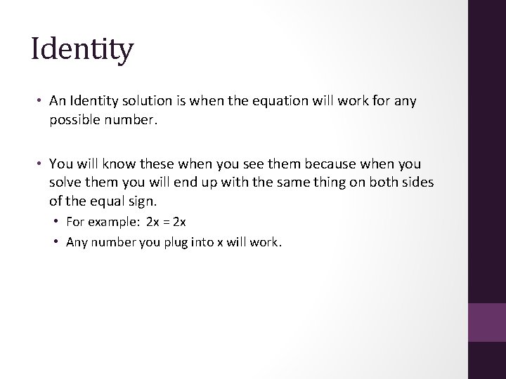 Identity • An Identity solution is when the equation will work for any possible