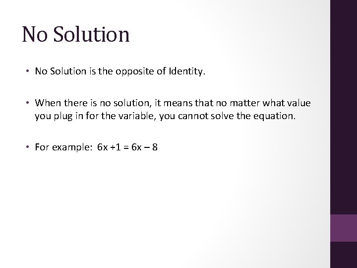 No Solution • No Solution is the opposite of Identity. • When there is