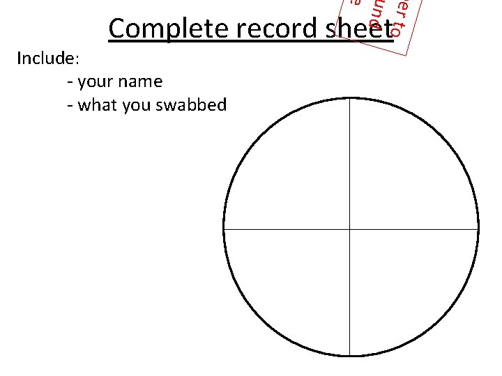 b e r t o und e Complete record sheet Include: - your name