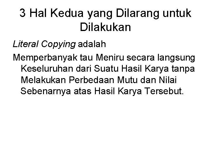 3 Hal Kedua yang Dilarang untuk Dilakukan Literal Copying adalah Memperbanyak tau Meniru secara