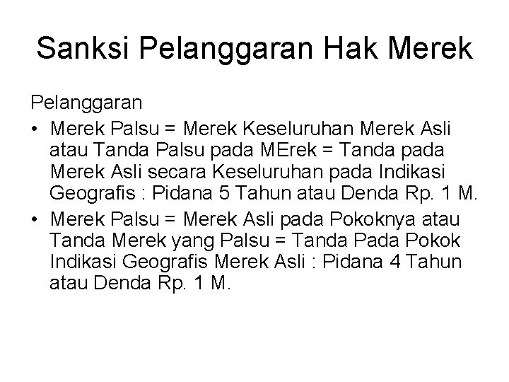 Sanksi Pelanggaran Hak Merek Pelanggaran • Merek Palsu = Merek Keseluruhan Merek Asli atau