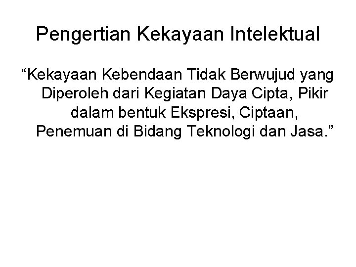 Pengertian Kekayaan Intelektual “Kekayaan Kebendaan Tidak Berwujud yang Diperoleh dari Kegiatan Daya Cipta, Pikir