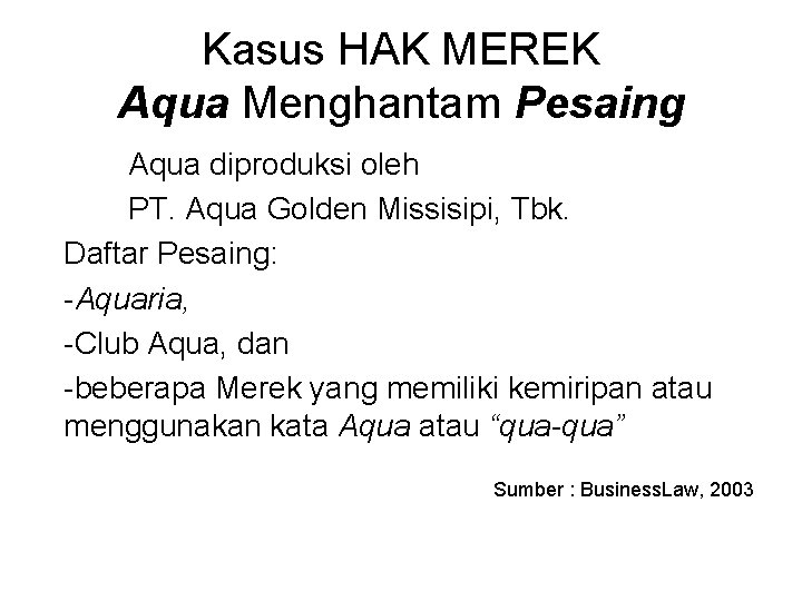 Kasus HAK MEREK Aqua Menghantam Pesaing Aqua diproduksi oleh PT. Aqua Golden Missisipi, Tbk.