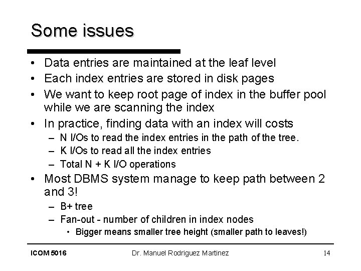 Some issues • Data entries are maintained at the leaf level • Each index