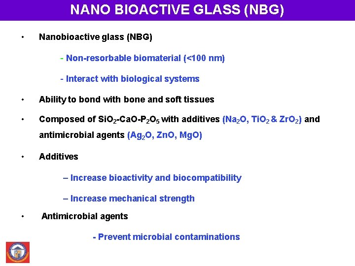 NANO BIOACTIVE GLASS (NBG) • Nanobioactive glass (NBG) - Non-resorbable biomaterial (<100 nm) -