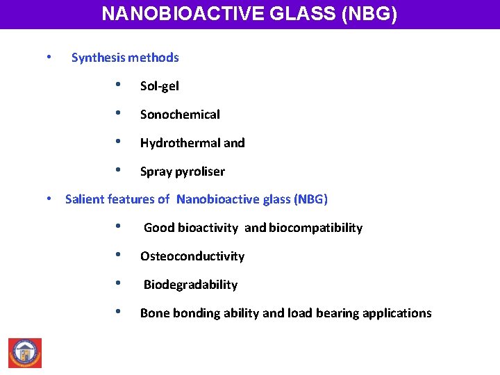 NANOBIOACTIVE GLASS (NBG) • Synthesis methods • Sol-gel • Sonochemical • Hydrothermal and •