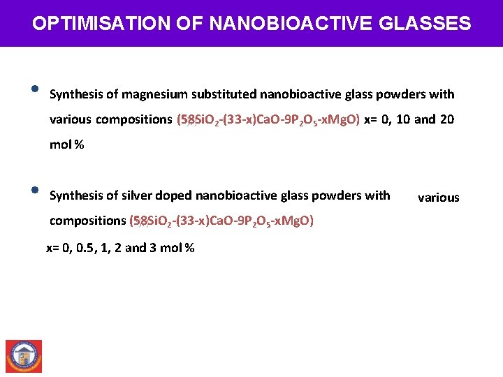 OPTIMISATION OF NANOBIOACTIVE GLASSES • Synthesis of magnesium substituted nanobioactive glass powders with various