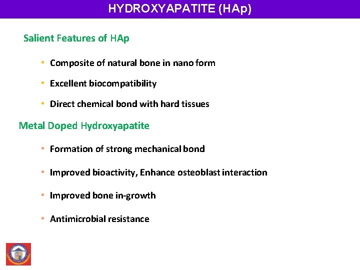 HYDROXYAPATITE (HAp) Salient Features of HAp • Composite of natural bone in nano form
