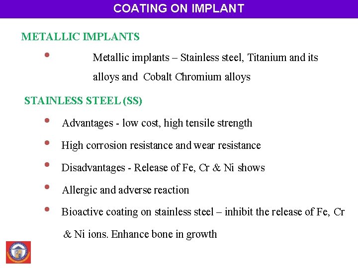 COATING ON IMPLANT METALLIC IMPLANTS • Metallic implants – Stainless steel, Titanium and its