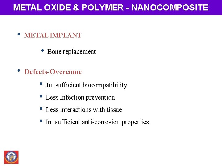 METAL OXIDE & POLYMER - NANOCOMPOSITE • METAL IMPLANT • • Bone replacement Defects-Overcome