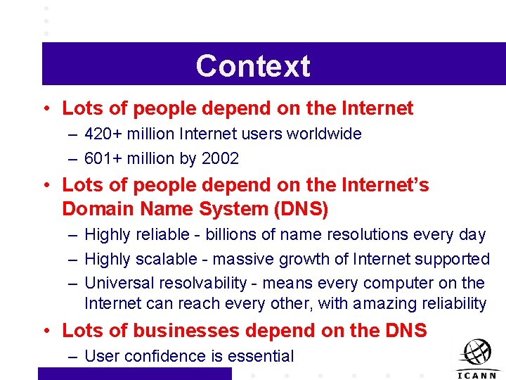 Context • Lots of people depend on the Internet – 420+ million Internet users