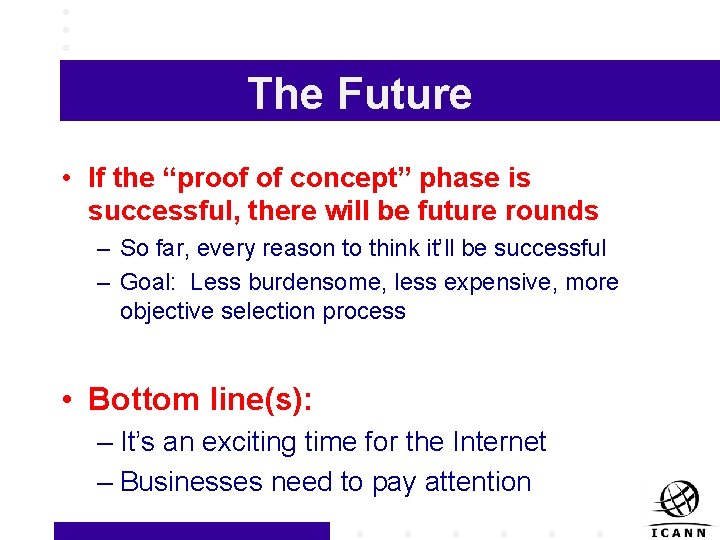 The Future • If the “proof of concept” phase is successful, there will be