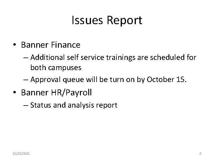 Issues Report • Banner Finance – Additional self service trainings are scheduled for both