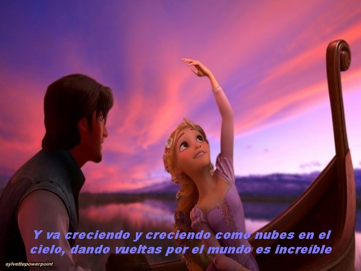 Y va creciendo y creciendo como nubes en el cielo, dando vueltas por el