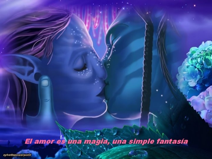 El amor es una magia, una simple fantasía 