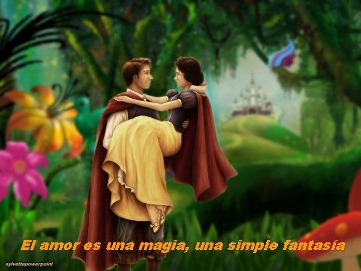 El amor es una magia, una simple fantasía 