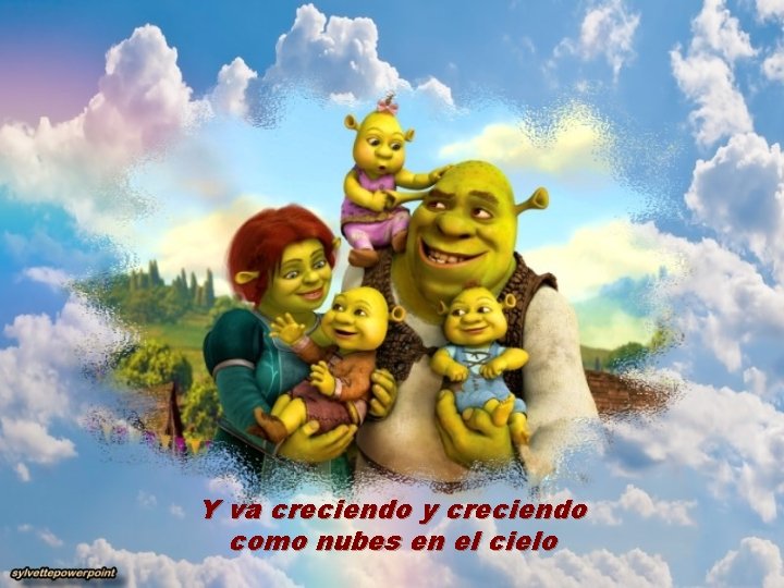 Y va creciendo y creciendo como nubes en el cielo 