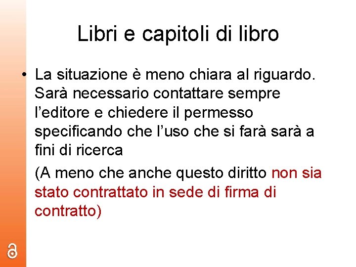 Libri e capitoli di libro • La situazione è meno chiara al riguardo. Sarà