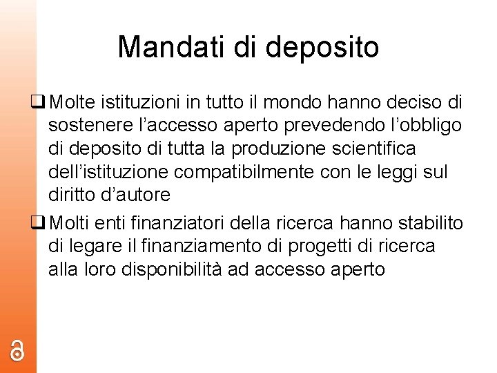 Mandati di deposito q Molte istituzioni in tutto il mondo hanno deciso di sostenere