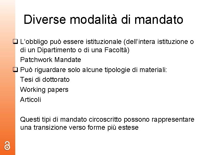 Diverse modalità di mandato q L’obbligo può essere istituzionale (dell’intera istituzione o di un