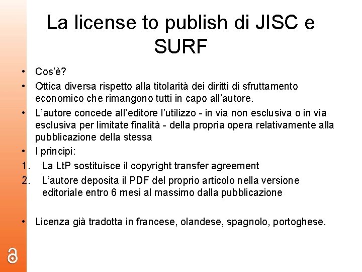 La license to publish di JISC e SURF • Cos’è? • Ottica diversa rispetto