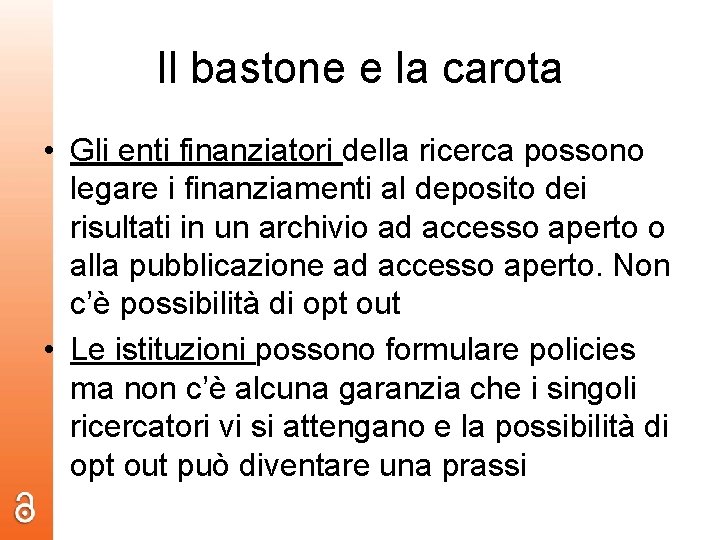 Il bastone e la carota • Gli enti finanziatori della ricerca possono legare i