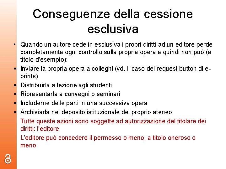 Conseguenze della cessione esclusiva • Quando un autore cede in esclusiva i propri diritti