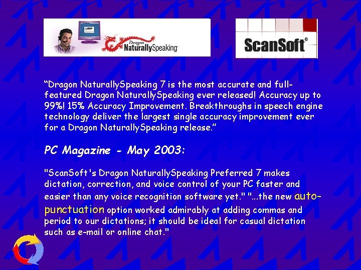 “Dragon Naturally. Speaking 7 is the most accurate and fullfeatured Dragon Naturally. Speaking ever