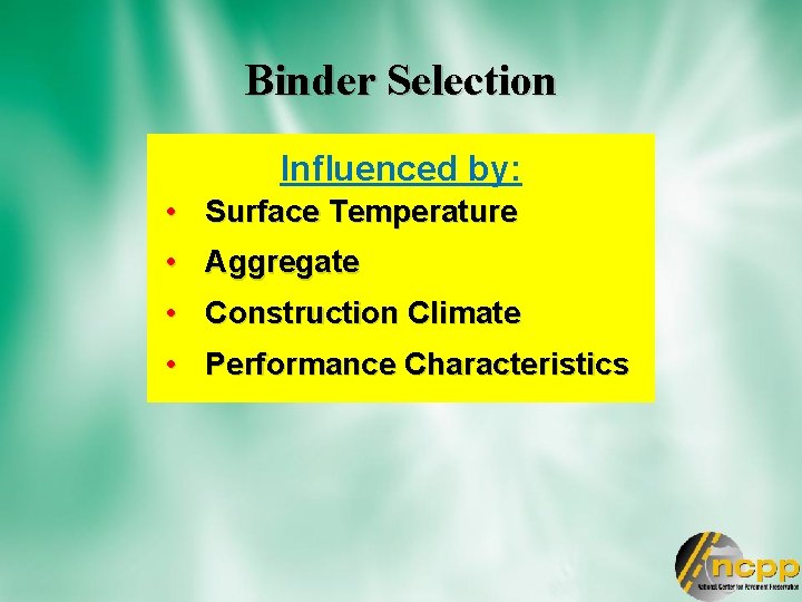 Binder Selection Influenced by: • Surface Temperature • Aggregate • Construction Climate • Performance