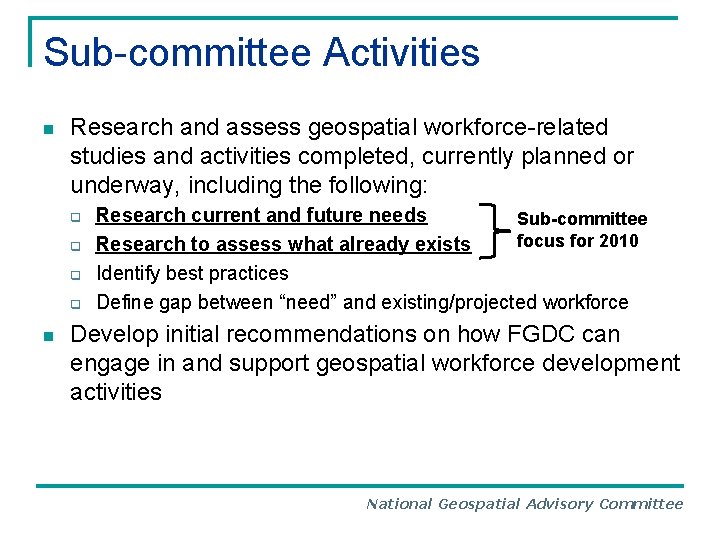 Sub-committee Activities n Research and assess geospatial workforce-related studies and activities completed, currently planned