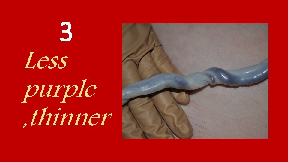 3 Less purple , thinner 