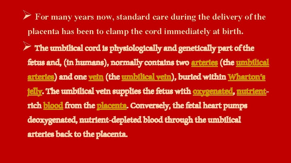 Ø For many years now, standard care during the delivery of the placenta has