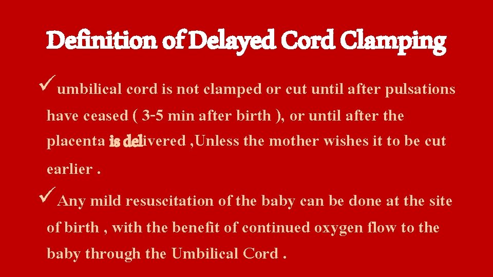 Definition of Delayed Cord Clamping üumbilical cord is not clamped or cut until after
