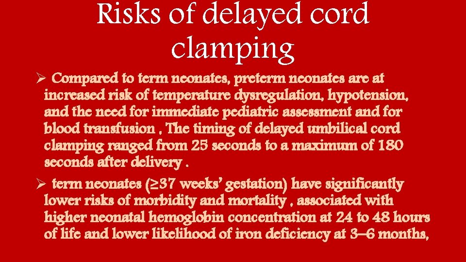 Risks of delayed cord clamping Ø Compared to term neonates, preterm neonates are at