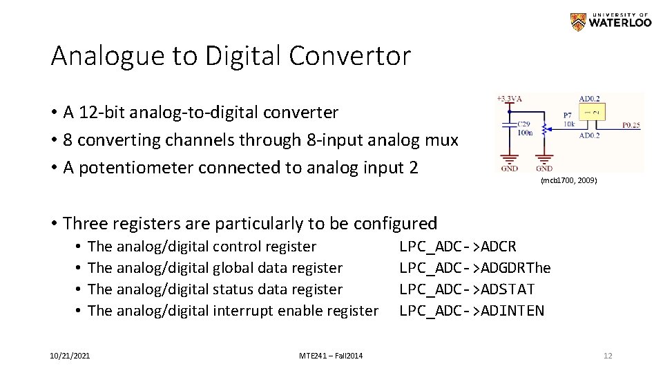 Analogue to Digital Convertor • A 12 -bit analog-to-digital converter • 8 converting channels