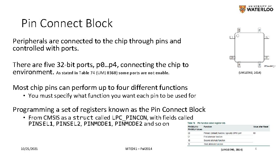 Pin Connect Block Peripherals are connected to the chip through pins and controlled with