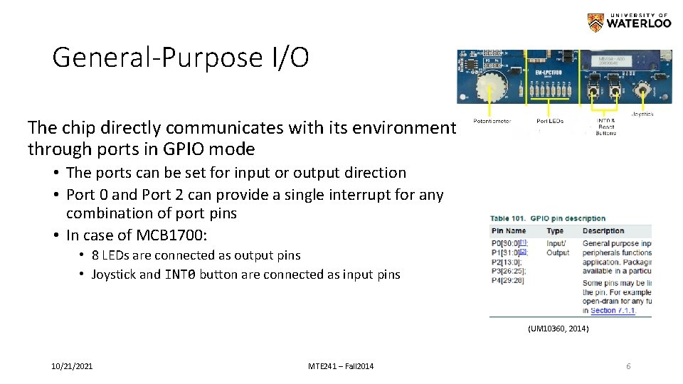General-Purpose I/O The chip directly communicates with its environment through ports in GPIO mode