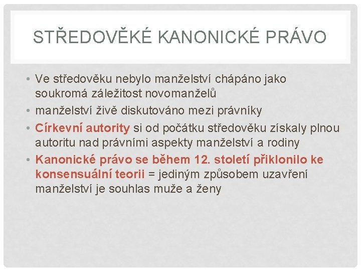 STŘEDOVĚKÉ KANONICKÉ PRÁVO • Ve středověku nebylo manželství chápáno jako soukromá záležitost novomanželů •