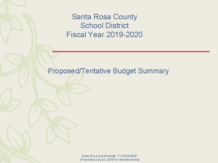 Santa Rosa County School District Fiscal Year 2019 -2020 Proposed/Tentative Budget Summary Santa Rosa
