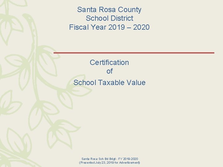 Santa Rosa County School District Fiscal Year 2019 – 2020 Certification of School Taxable