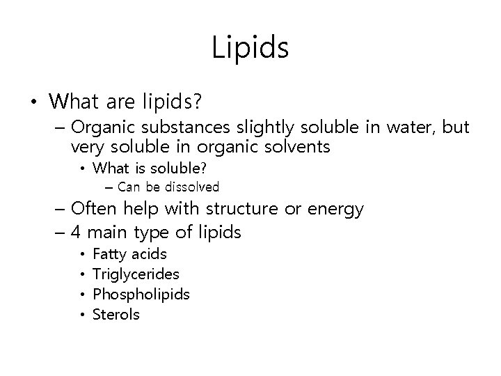 Lipids • What are lipids? – Organic substances slightly soluble in water, but very