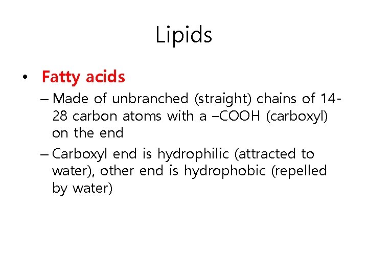 Lipids • Fatty acids – Made of unbranched (straight) chains of 1428 carbon atoms