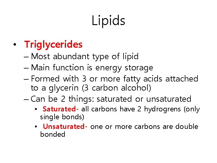 Lipids • Triglycerides – Most abundant type of lipid – Main function is energy
