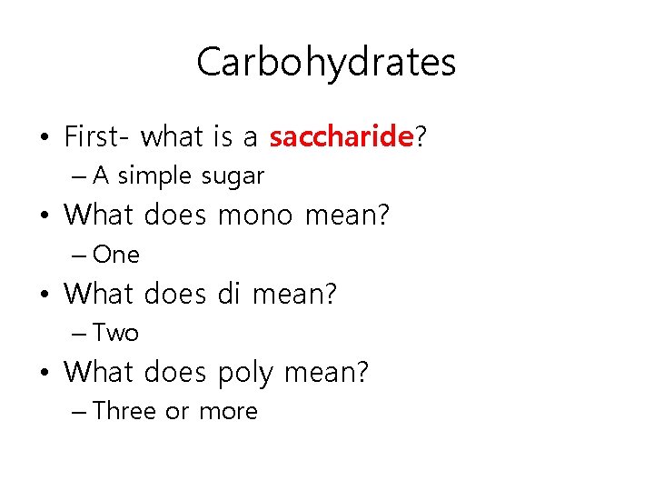 Carbohydrates • First- what is a saccharide? – A simple sugar • What does