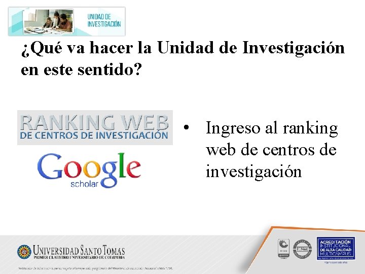¿Qué va hacer la Unidad de Investigación en este sentido? • Ingreso al ranking