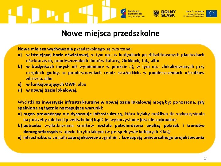 Nowe miejsca przedszkolne Nowe miejsca wychowania przedszkolnego są tworzone: a) w istniejącej bazie oświatowej,