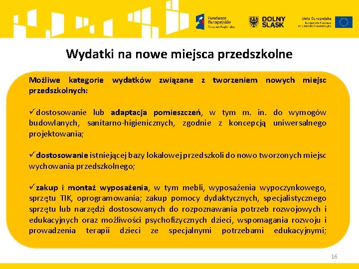 Wydatki na nowe miejsca przedszkolne Możliwe kategorie wydatków związane z tworzeniem nowych miejsc przedszkolnych: