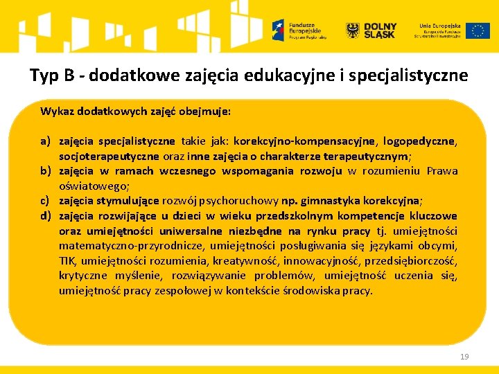 Typ B - dodatkowe zajęcia edukacyjne i specjalistyczne Wykaz dodatkowych zajęć obejmuje: a) zajęcia